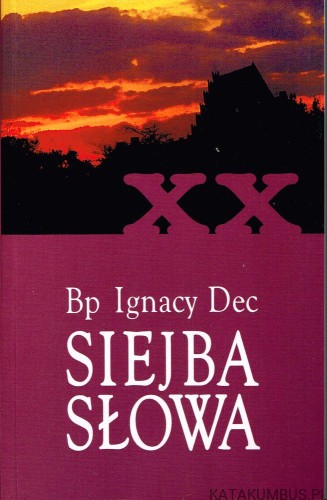 Siejba Słowa. Tom XX. Bp. IGNACY DEC
