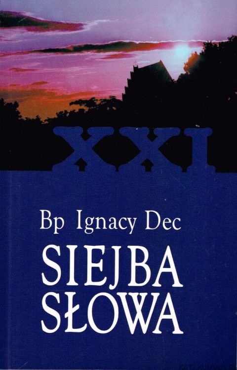 Siejba Słowa. Tom XXI. Bp IGNACY DEC