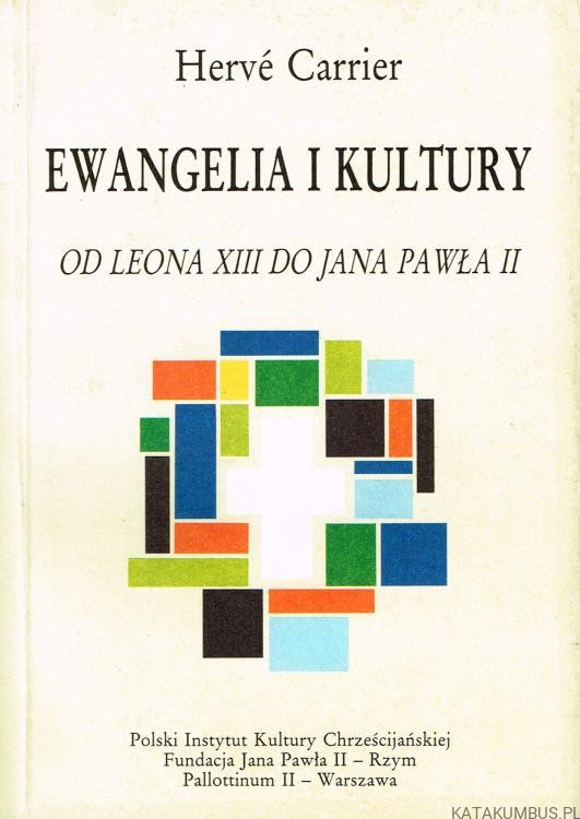 Ewangelia i kultury od Leona XIII do Jana Pawła II. HERVE CARRIER