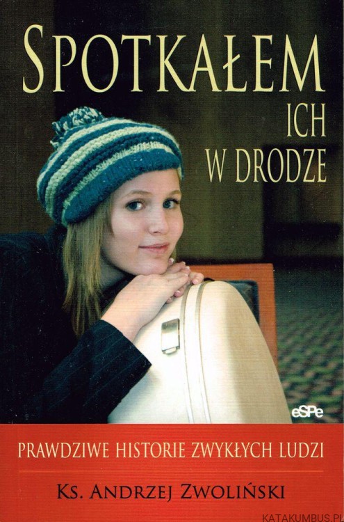 Spotkałem ich w drodze. ks. ANDRZEJ ZWOLIŃSKI