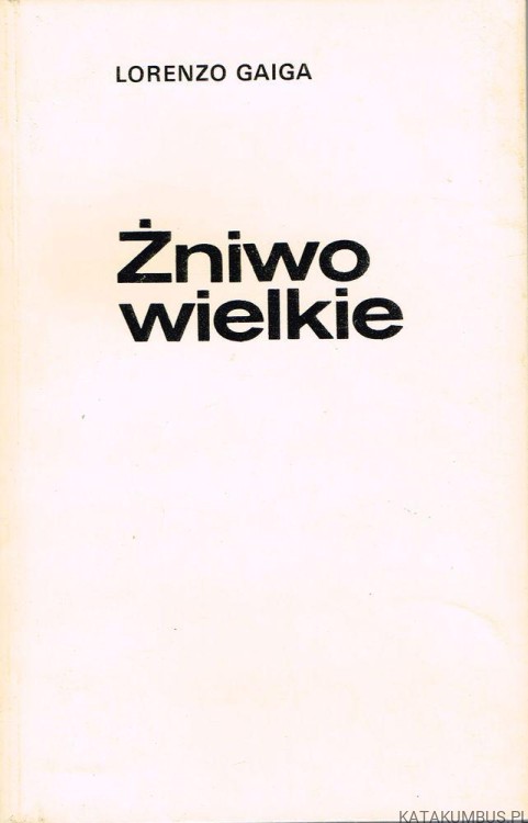 Żniwo wielkie. LORENZO GAIGA
