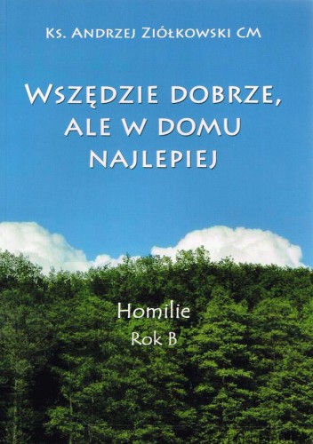 Wszędzie dobrze, ale w domu najlepiej. Ks. ANDRZEJ ZIÓŁKOWSKI CM
