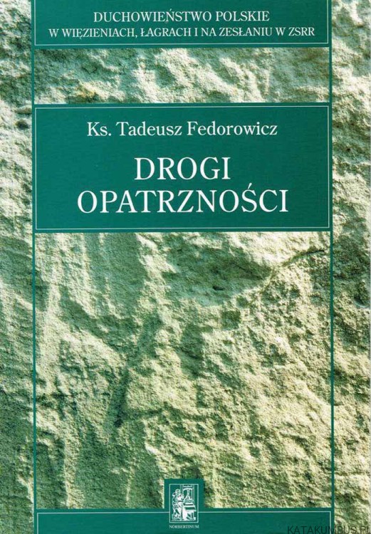 Drogi Opatrzności. Tom I. Ks. TADEUSZ FEDOROWICZ