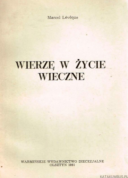 Wierzę w życie wieczne. MARCEL LEVEQUE