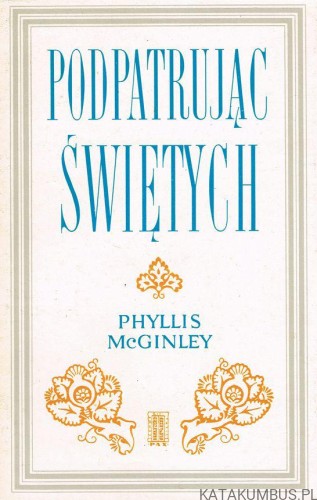 Podpatrując świętych. PHYLLIS MCGINLEY