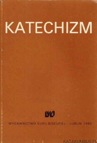 Katechizm. Ks. Dr WŁADYSŁAW ZAKRZEWSKI