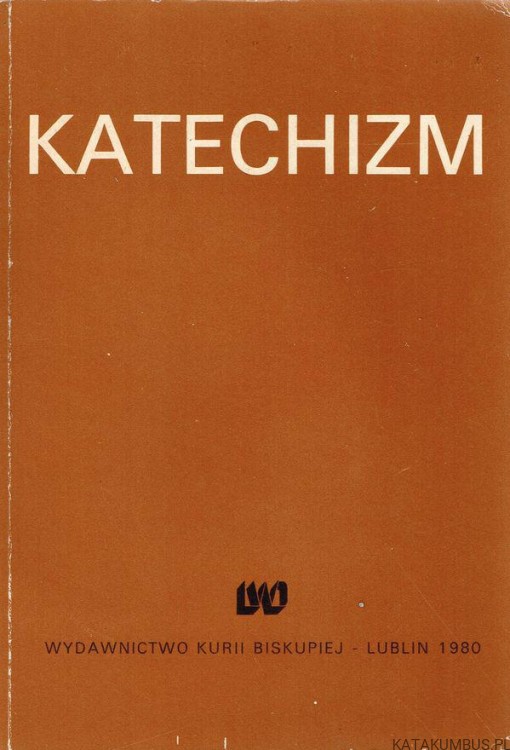 Katechizm. Ks. Dr WŁADYSŁAW ZAKRZEWSKI