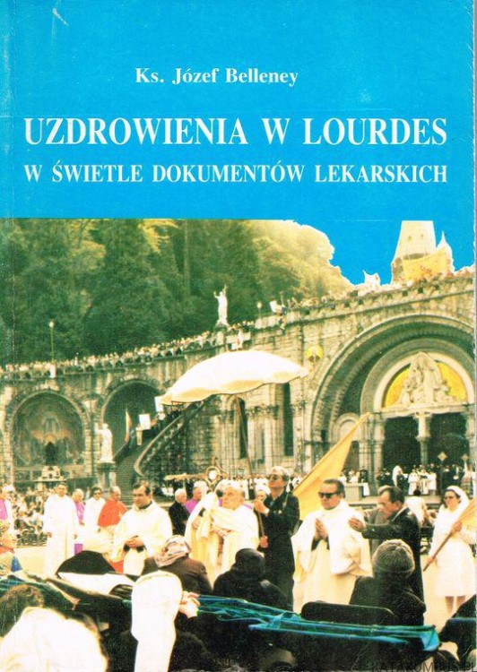Uzdrowienia w Lourdes. KS. JÓZEF BELLENEY