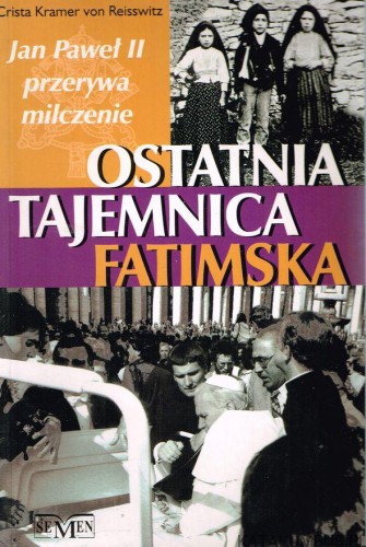 Ostatnia Tajemnica Fatimska. CRISTA KRAMER VON REISSWITZ