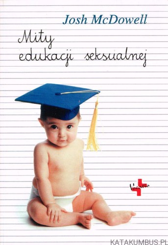 Mity edukacji seksualnej. JOSH MCDOWELL