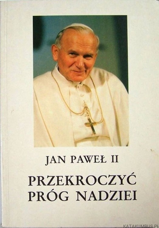 Przekroczyć próg nadziei. JAN PAWEŁ II
