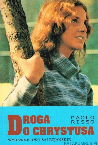 Droga do Chrystusa. Drogi wiary dla młodzieży. PAOLO RISSO