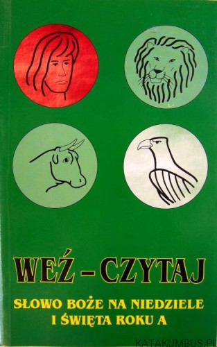 Weź czytaj. Słowo Boże na Niedziele i Święta Roku A. ADAM MAZUREK