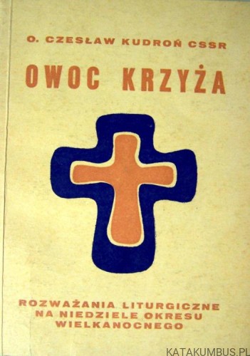 Owoc Krzyża / O. Czesław Kudroń CSSR