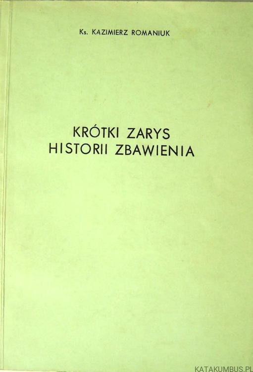 Krótki zarys historii zbawienia. ks. KAZIMIERZ ROMANIUK