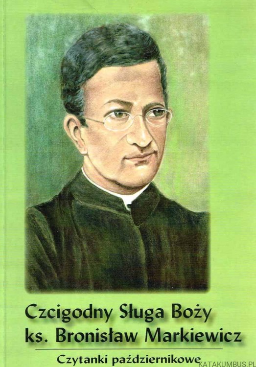 Czcigodny Sługa Boży ks. Bronisław Markiewicz. PRACA ZBIOROWA