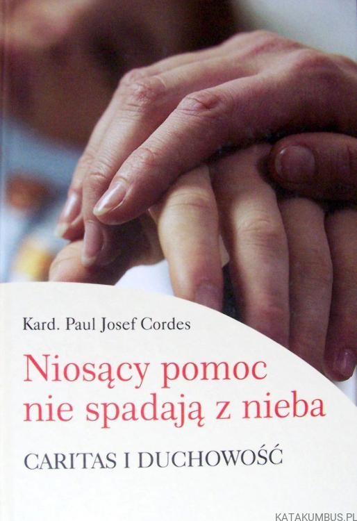 Niosący pomoc nie spadają z nieba. KARD. PAUL JOSEF CORDES