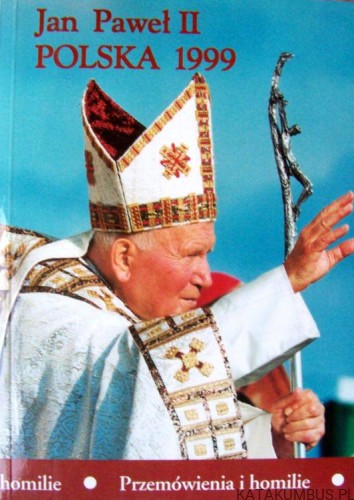 Jan Paweł II Polska 1999. Przemówienia i homilie. red. ks. KRZYSZTOF KUŹNIK CSMA