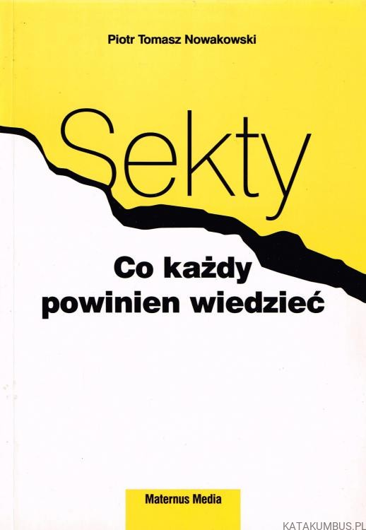 Sekty. Co każdy powinien wiedzieć. PIOTR TOMASZ NOWAKOWSKI
