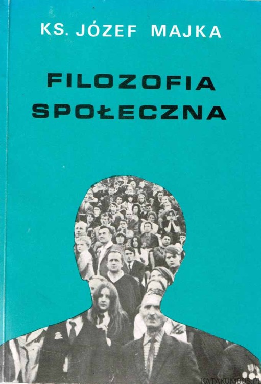 Filozofia społeczna / Ks. Józef Majka