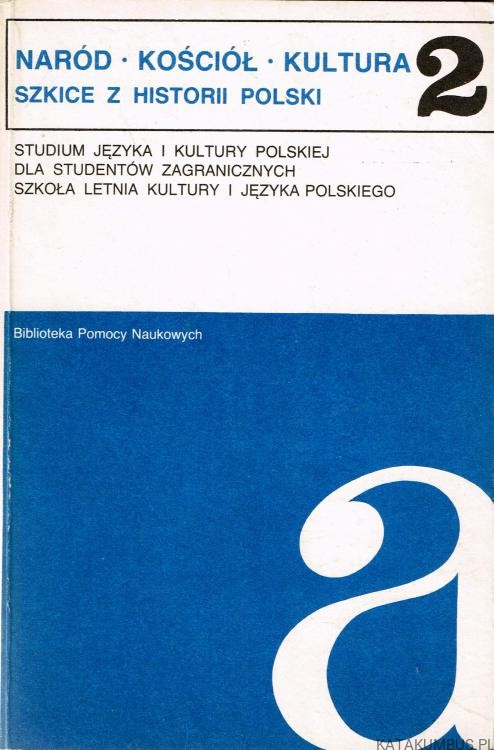 Naród Kościół Kultura. Szkice z historii Polski 2. PRACA ZBIOROWA
