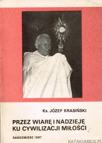 Przez wiarę i nadzieję ku cywilizacji miłości. Ks. JÓZEF KRASIŃSKI