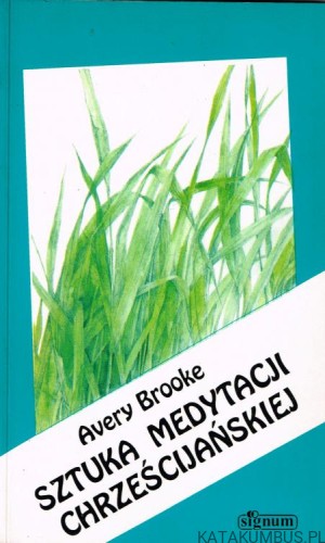 Sztuka medytacji chrześcijańskiej. AVERY BROOKE