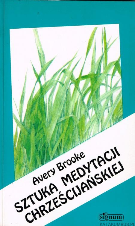Sztuka medytacji chrześcijańskiej. AVERY BROOKE