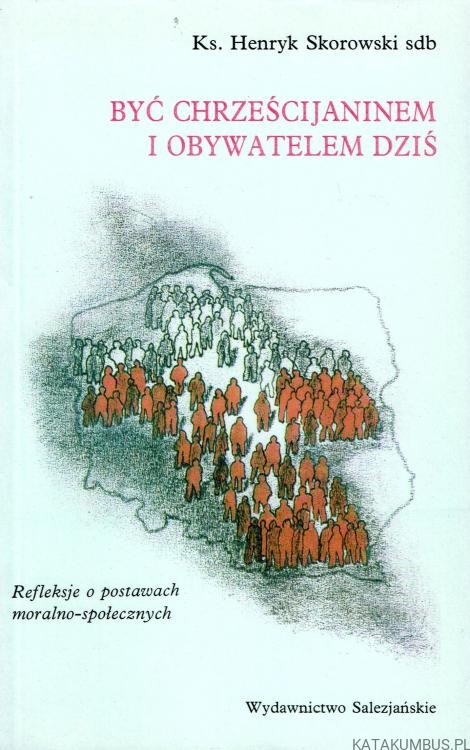 Być chrześcijaninem i obywatelem dziś. Ks. HENEYK SKOROWSKI SDB