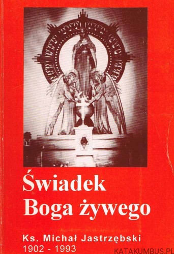 Świadek Boga żywego. red. ks. STANISŁAW HARĘZGA, JAN TWARDY