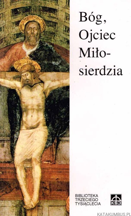 Bóg, Ojciec Miłosierdzia / Komisja Teologiczno-Historyczna Wielkiego Jubileuszu Roku 2000