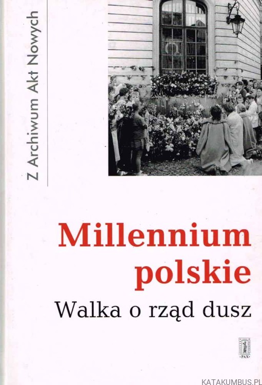Millennium polskie. Walka o rząd dusz / Cyprian Wilanowski