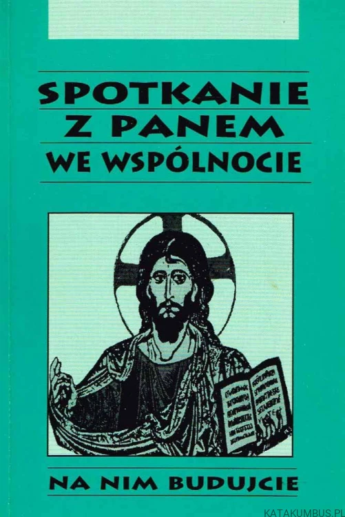 Spotkanie z Panem we wspólnocie. PRACA ZBIOROWA