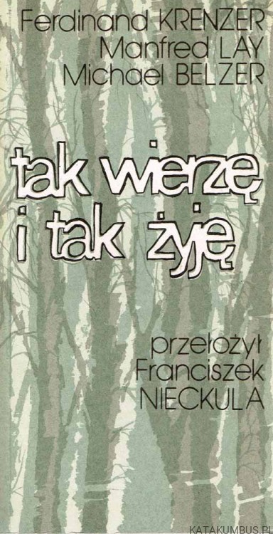 Tak wierzę i tak żyję / Ferdinand Krenzer, Manfred Lay, Michael Blezer