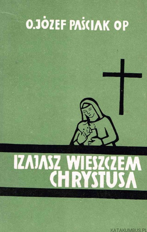 Izajasz wieszczem Chrystusa. O. JÓZEF PAŚCIAK OP