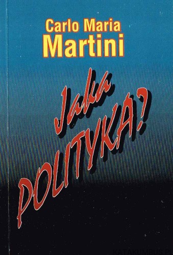 Jaka polityka? CARLO MARIA MARTINI