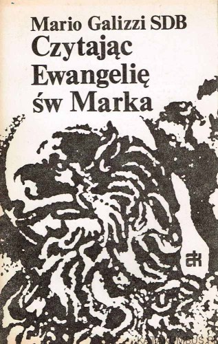 Czytając Ewangelię św. Marka. MARIO GALIZZI SDB