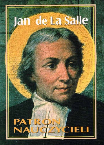 Jan de la Salle. Patron nauczycieli. STANISŁAW ROMUALD RYBICKI FSC