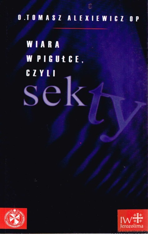 Wiara w pigułce, czyli sekty. Tomasz Alexiewicz OP