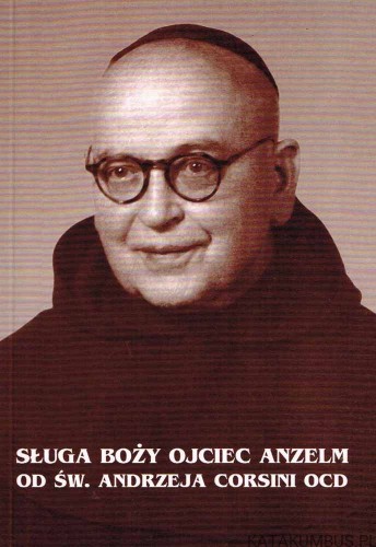Sługa Boży Ojciec Anzelm od Św. Andrzeja Corsini. O. OTTO FILEK OCD