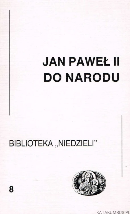 Jan Paweł II do narodu. Opr. LESZEK CICHOCHŁAZIŃSKI, KAROL KLAUZA