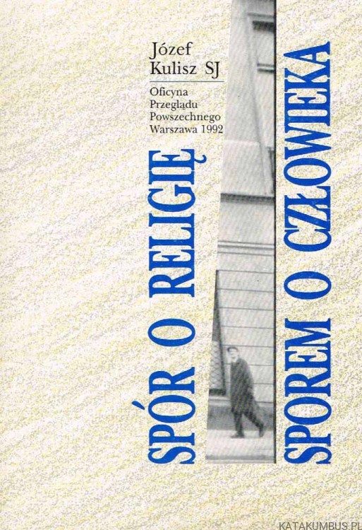 Spór o religię sporem o człowieka. ks. Józef Kulisz