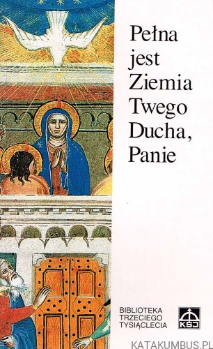 Pełna jest Ziemia Twego Ducha, Panie. PRACA ZBIOROWA