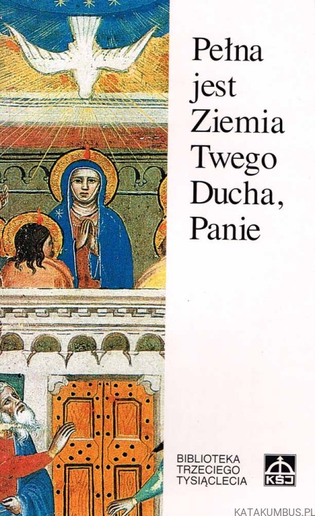 Pełna jest Ziemia Twego Ducha, Panie. PRACA ZBIOROWA