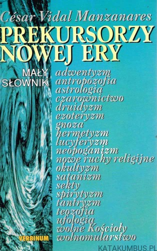 Prekursorzy Nowej Ery. Mały słownik. CESAR VIDAL MANZANARES