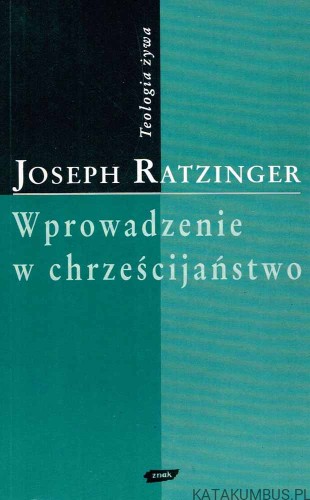 Wprowadzenie w chrześcijaństwo. JOSEPH RATZINGER
