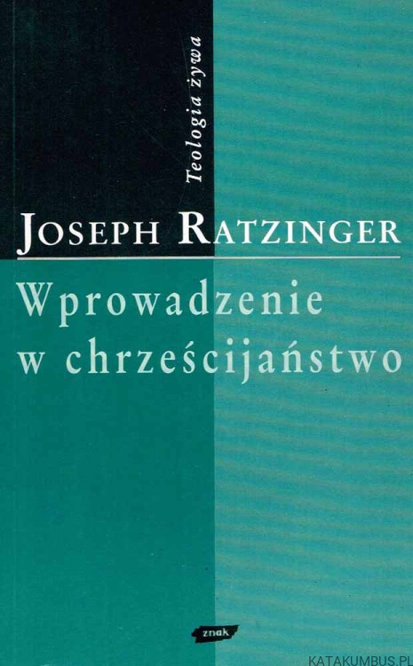 Wprowadzenie w chrześcijaństwo. JOSEPH RATZINGER