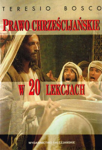 Prawo chrześcijańskie w 20 lekcjach. TERESIO BOSCO