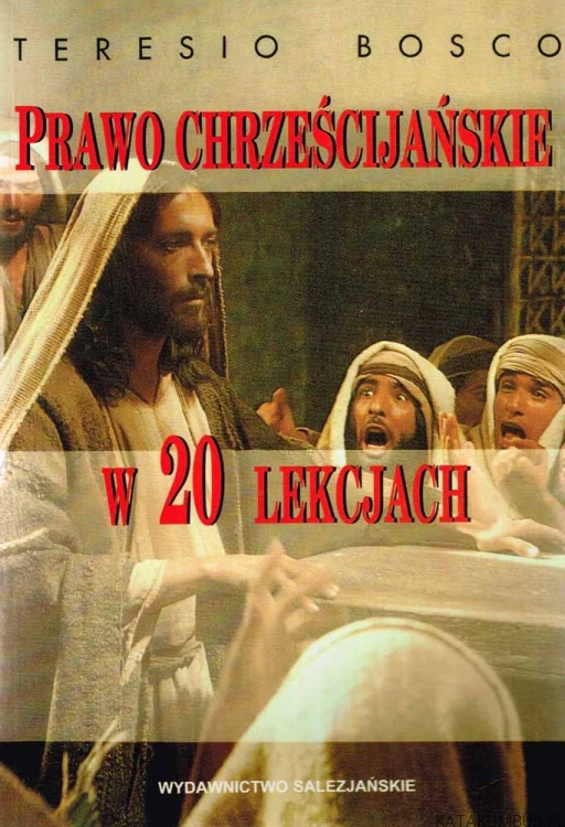Prawo chrześcijańskie w 20 lekcjach. TERESIO BOSCO