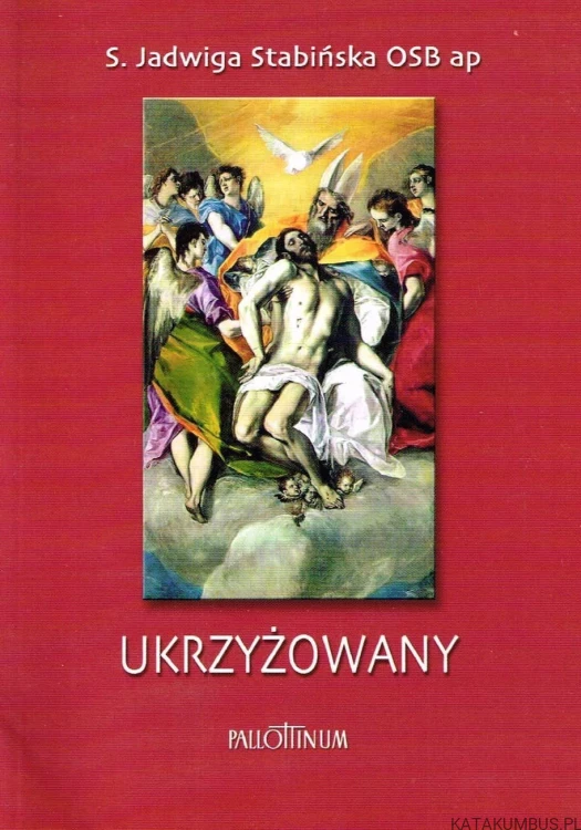 Ukrzyżowany. S. JADWIGA STABIŃSKA OSB ap